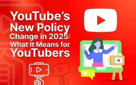 YouTube’s New Policy Change in 2025: What It Means for YouTubers