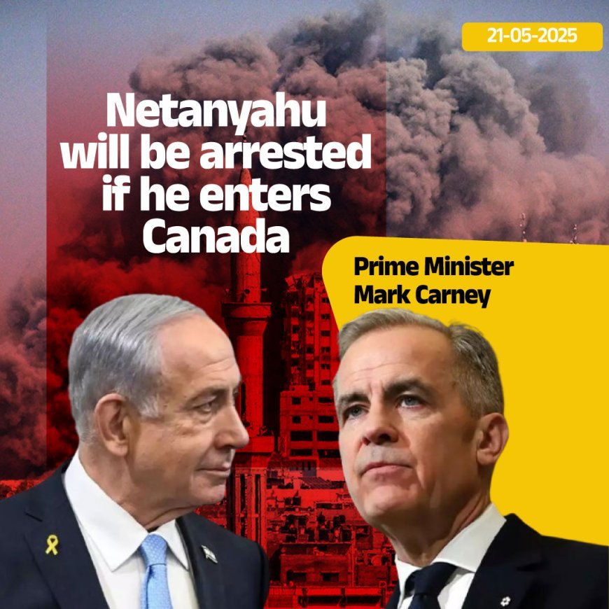 "Netanyahu will be arrested if he enters Canada"; Prime Minister Mark Carney