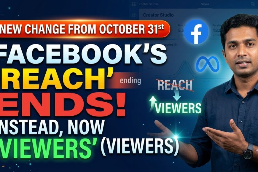 'Reach' metric to be discontinued on Facebook; 'Viewers' to take its place – new changes effective October 31.
