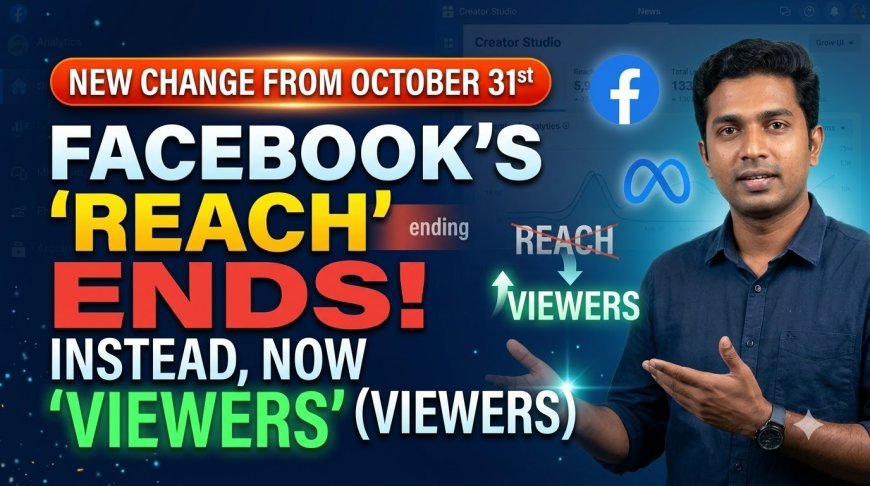 'Reach' metric to be discontinued on Facebook; 'Viewers' to take its place – new changes effective October 31.